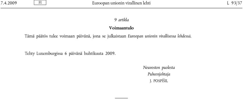 julkaistaan Euroopan unionin virallisessa lehdessä.