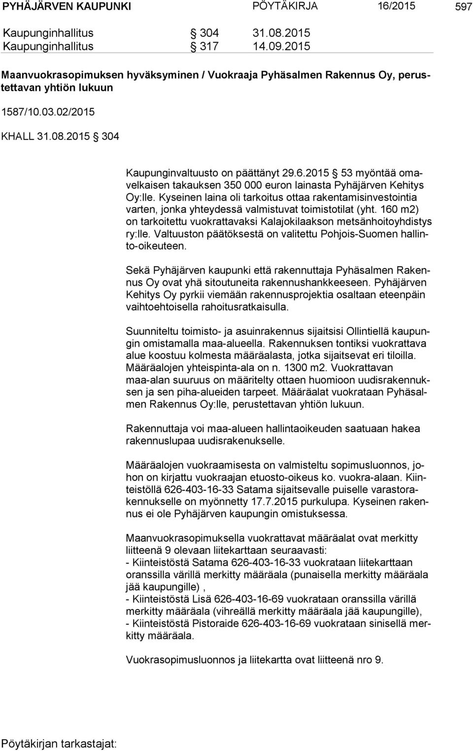 2015 53 myöntää omavelkaisen takauksen 350 000 euron lainasta Pyhäjärven Kehitys Oy:lle.