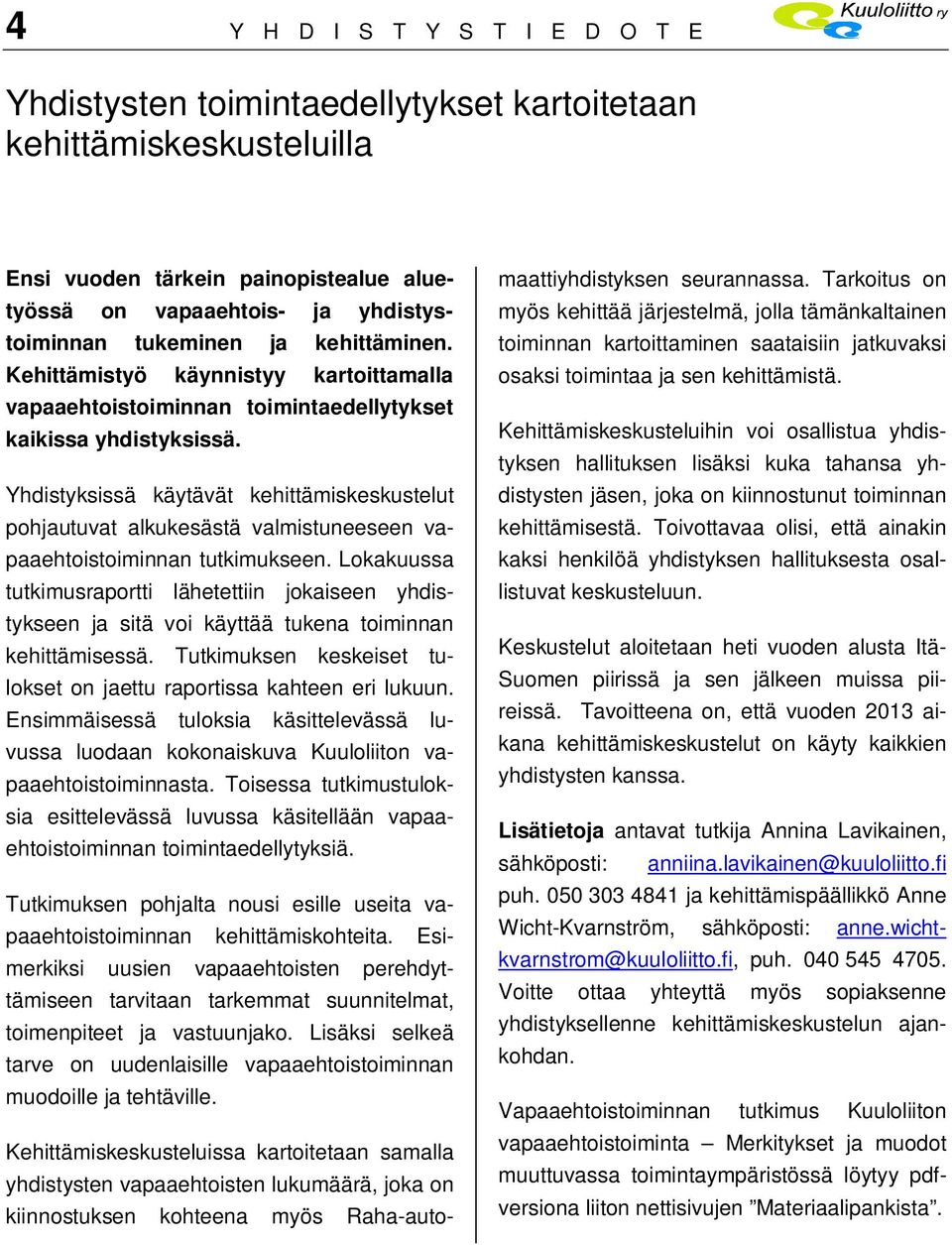 Yhdistyksissä käytävät kehittämiskeskustelut pohjautuvat alkukesästä valmistuneeseen vapaaehtoistoiminnan tutkimukseen.