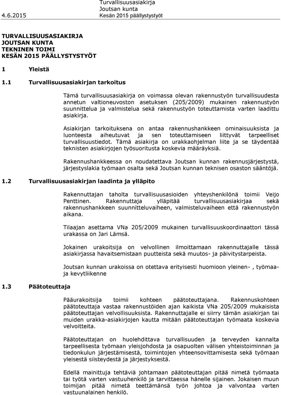 valmistelua sekä rakennustyön toteuttamista varten laadittu asiakirja.