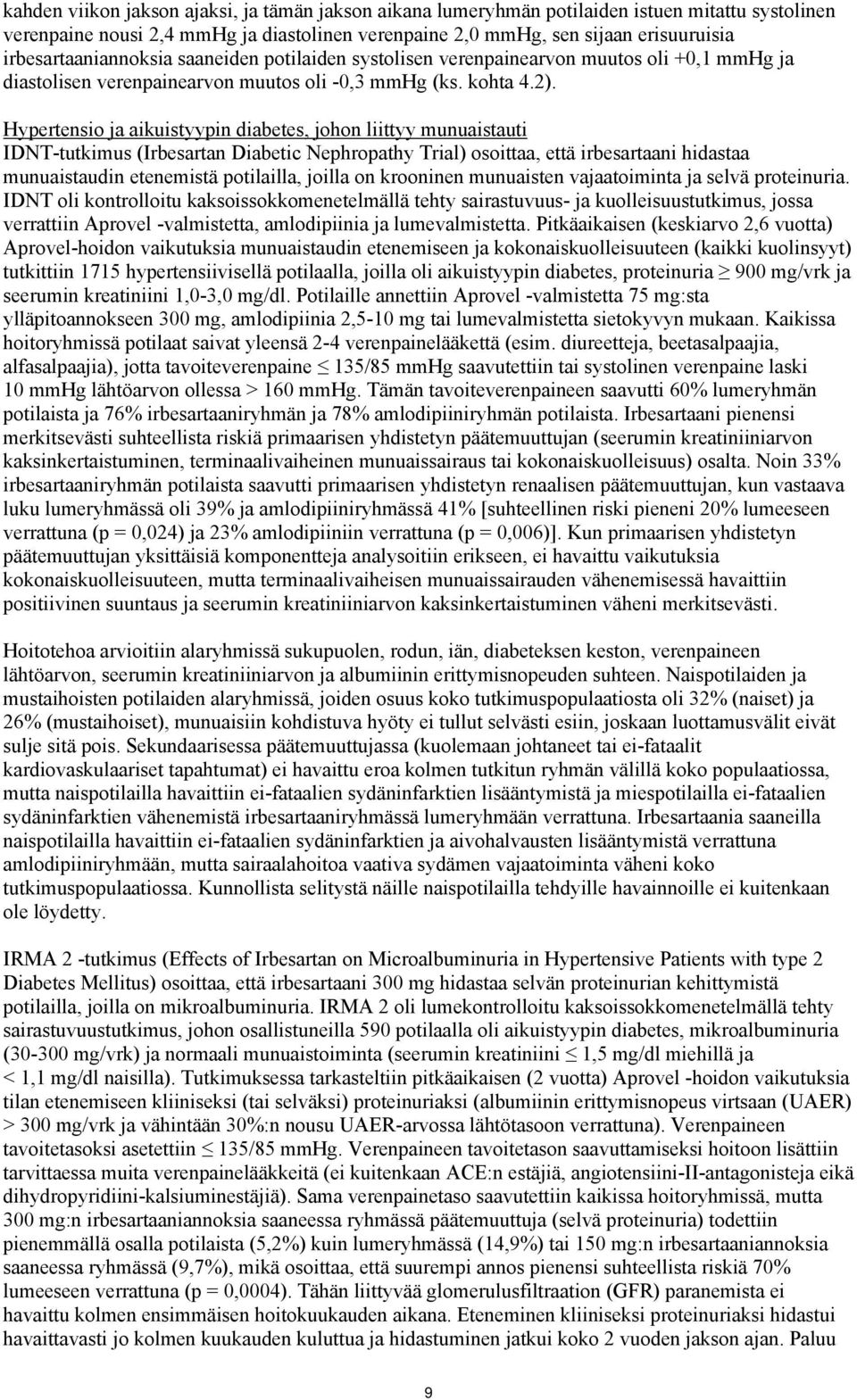 Hypertensio ja aikuistyypin diabetes, johon liittyy munuaistauti IDNT-tutkimus (Irbesartan Diabetic Nephropathy Trial) osoittaa, että irbesartaani hidastaa munuaistaudin etenemistä potilailla, joilla