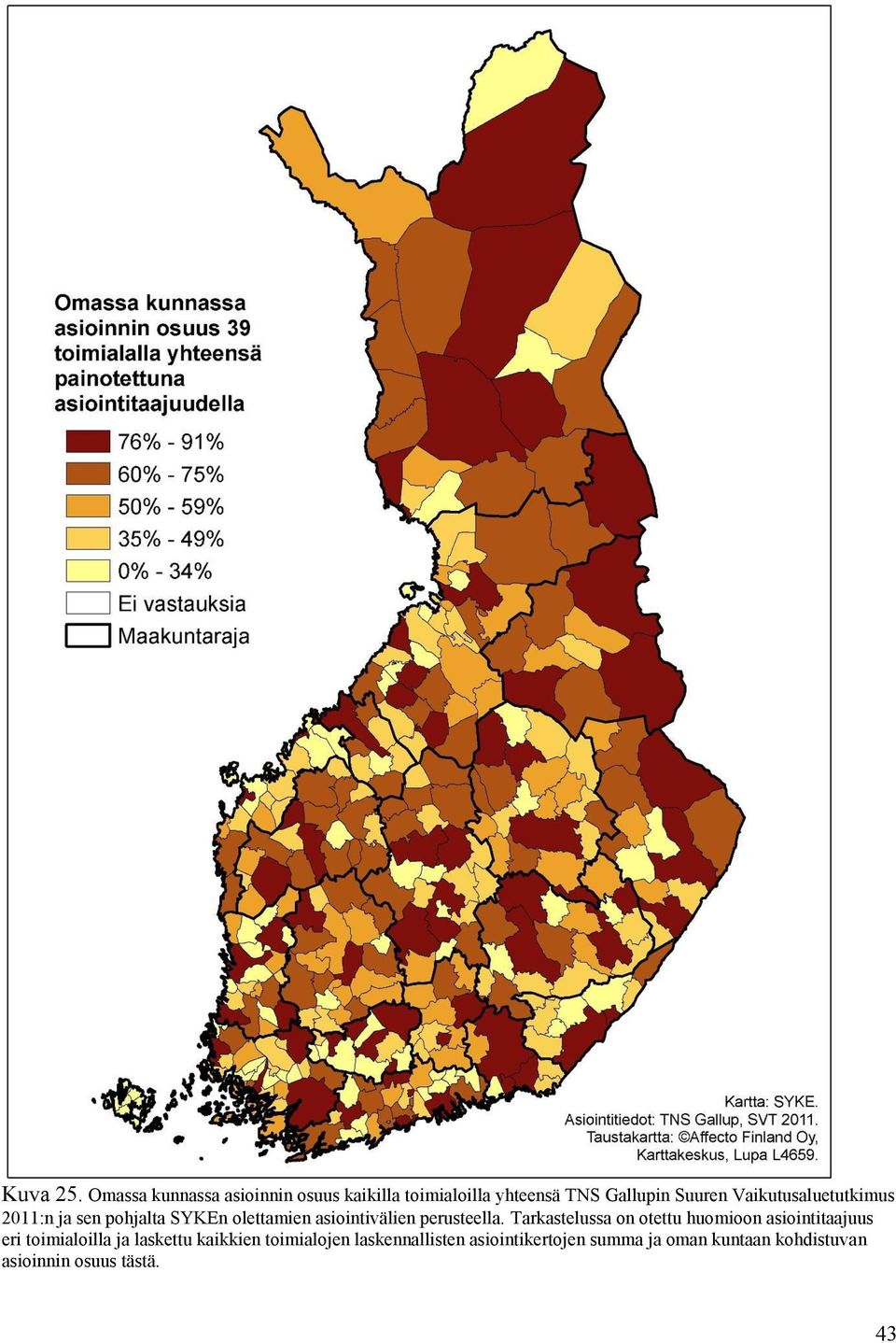 Vaikutusaluetutkimus 2011:n ja sen pohjalta SYKEn olettamien asiointivälien perusteella.