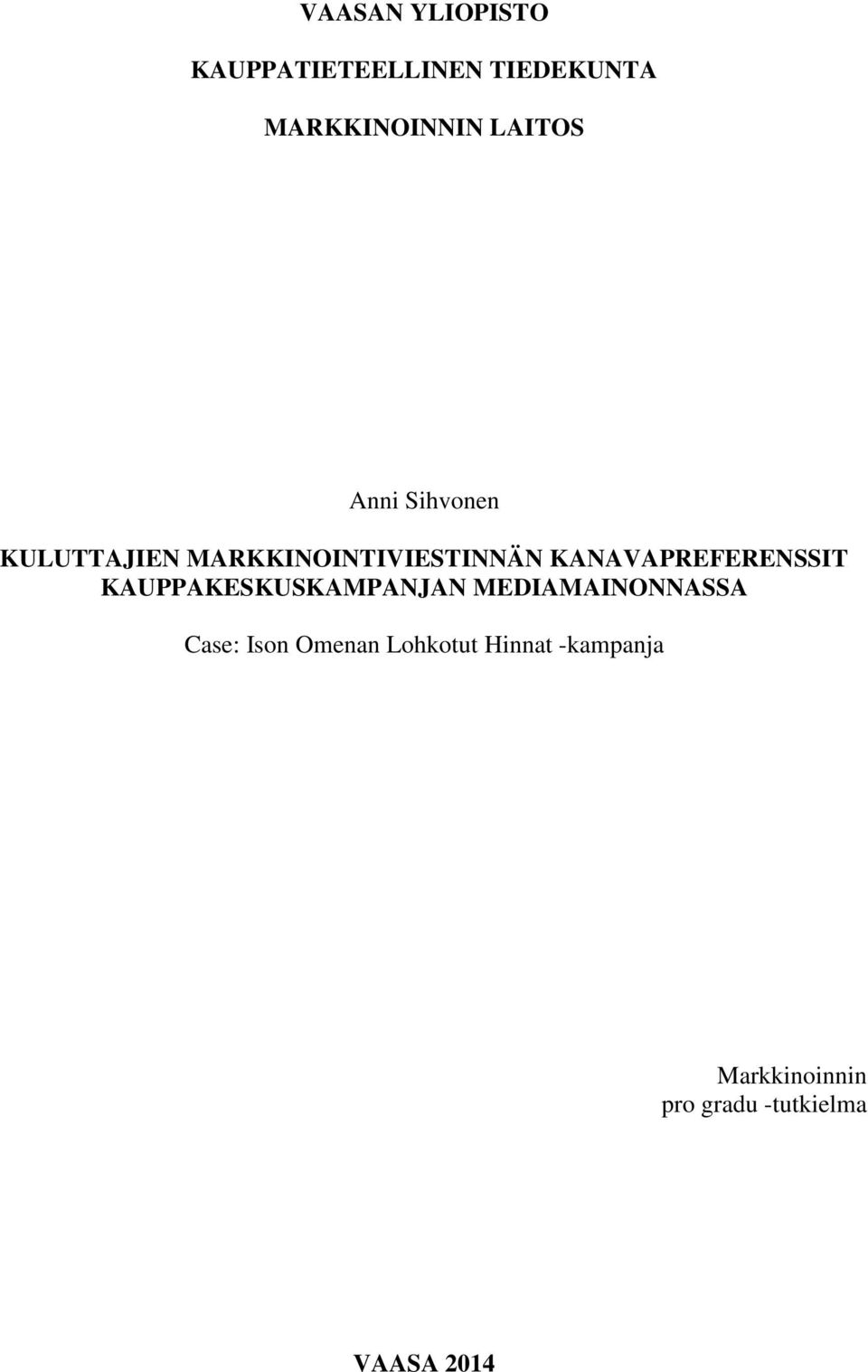 KANAVAPREFERENSSIT KAUPPAKESKUSKAMPANJAN MEDIAMAINONNASSA Case: