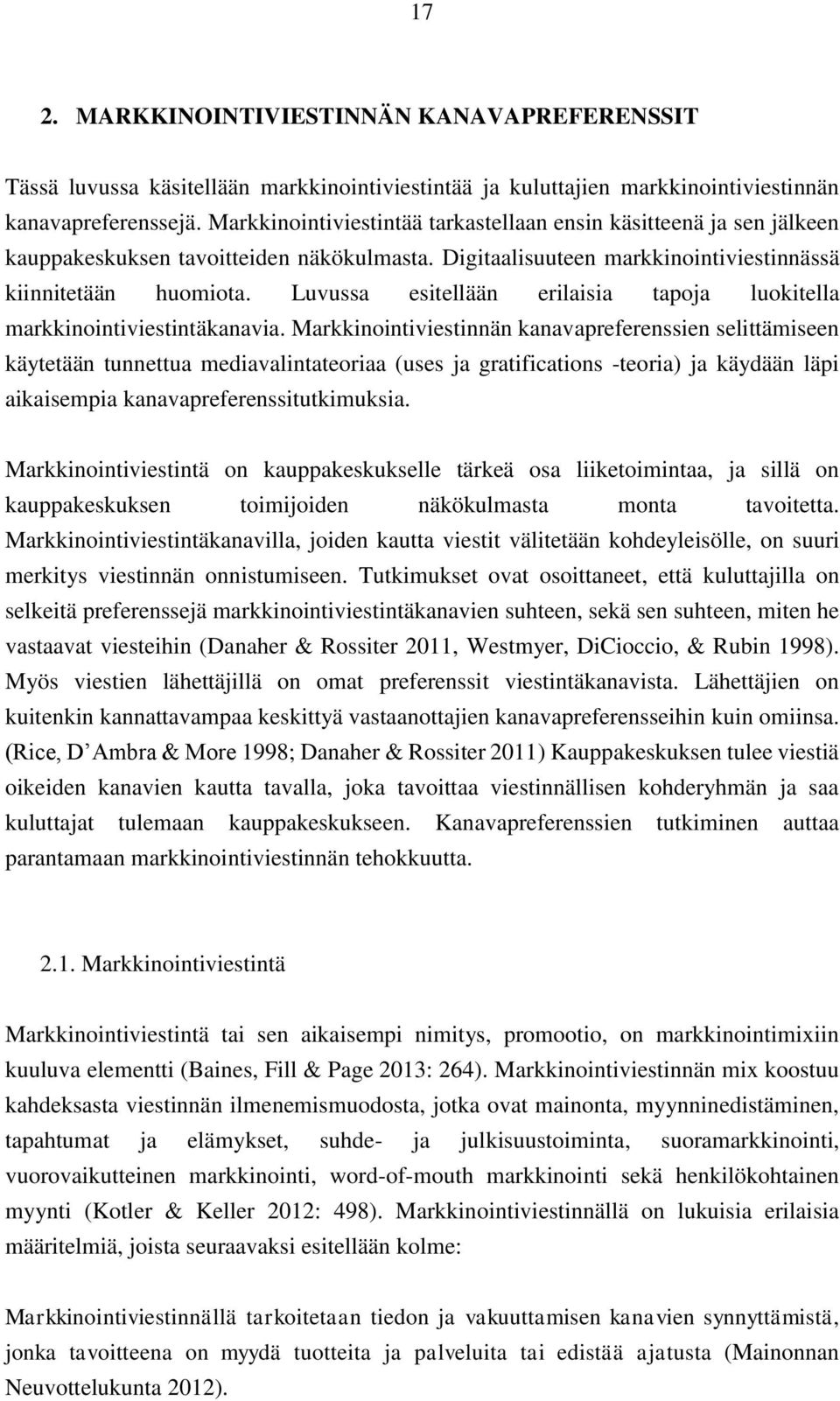 Luvussa esitellään erilaisia tapoja luokitella markkinointiviestintäkanavia.