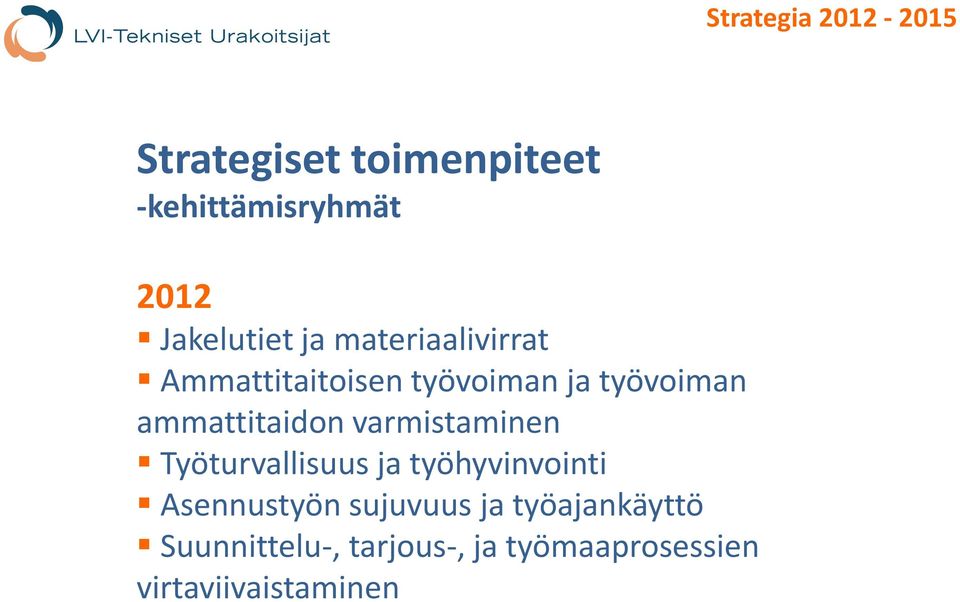 varmistaminen Työturvallisuus ja työhyvinvointi Asennustyön sujuvuus