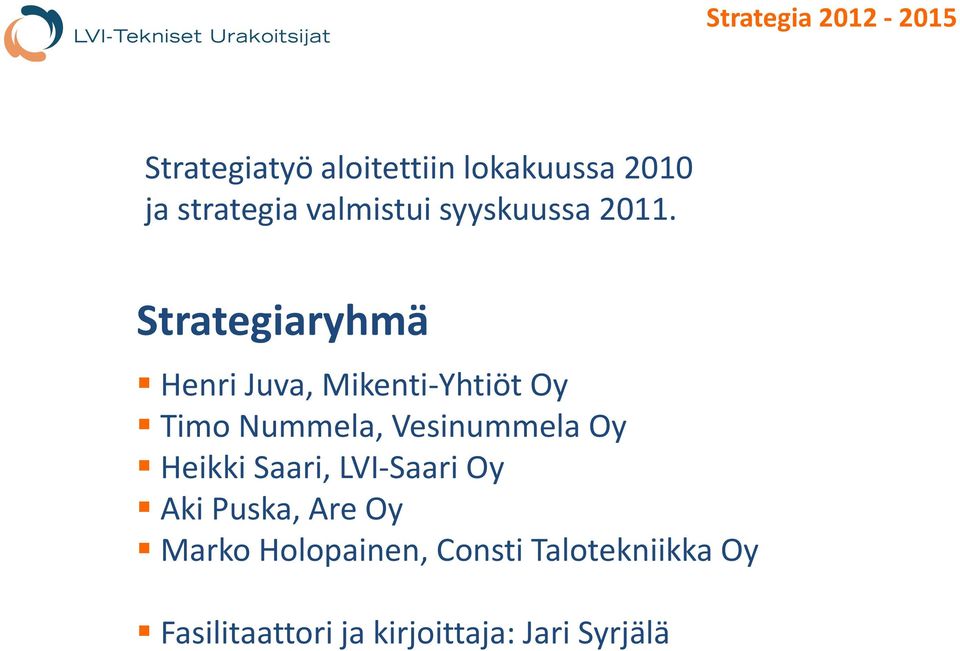 Strategiaryhmä Henri Juva, Mikenti-Yhtiöt Oy Timo Nummela, Vesinummela