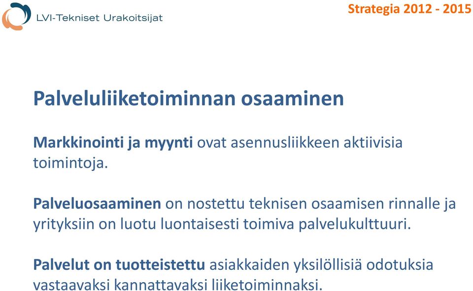 Palveluosaaminen on nostettu teknisen osaamisen rinnalle ja yrityksiin on luotu