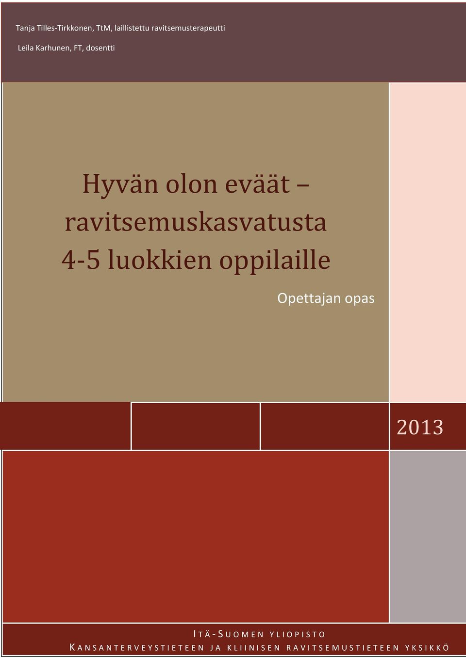 oppilaille Opettajan opas 2013 I TÄ- S U O M E N Y L I O P I S T O K A N S A N T