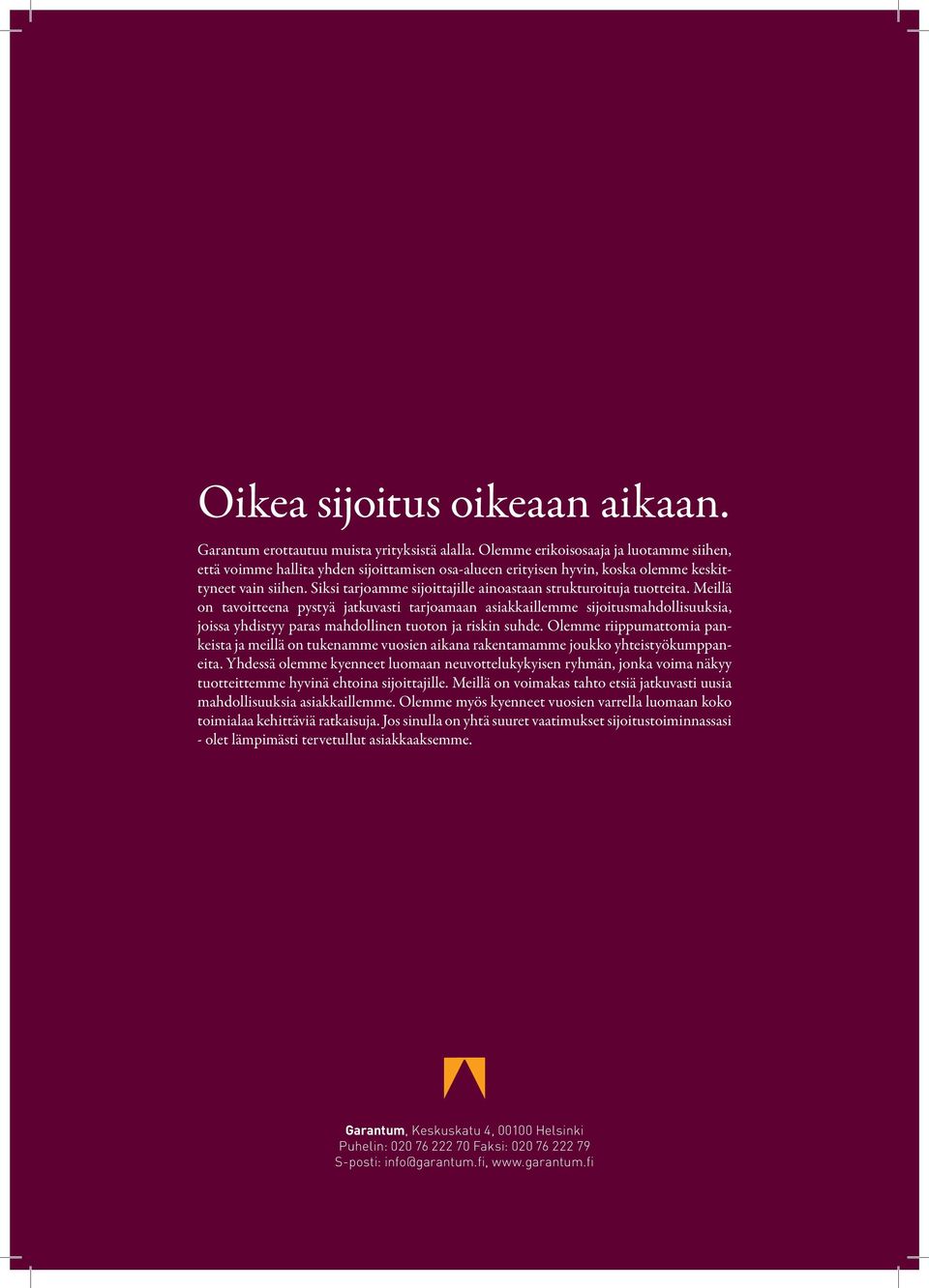 Siksi tarjoamme sijoittajille ainoastaan strukturoituja tuotteita.