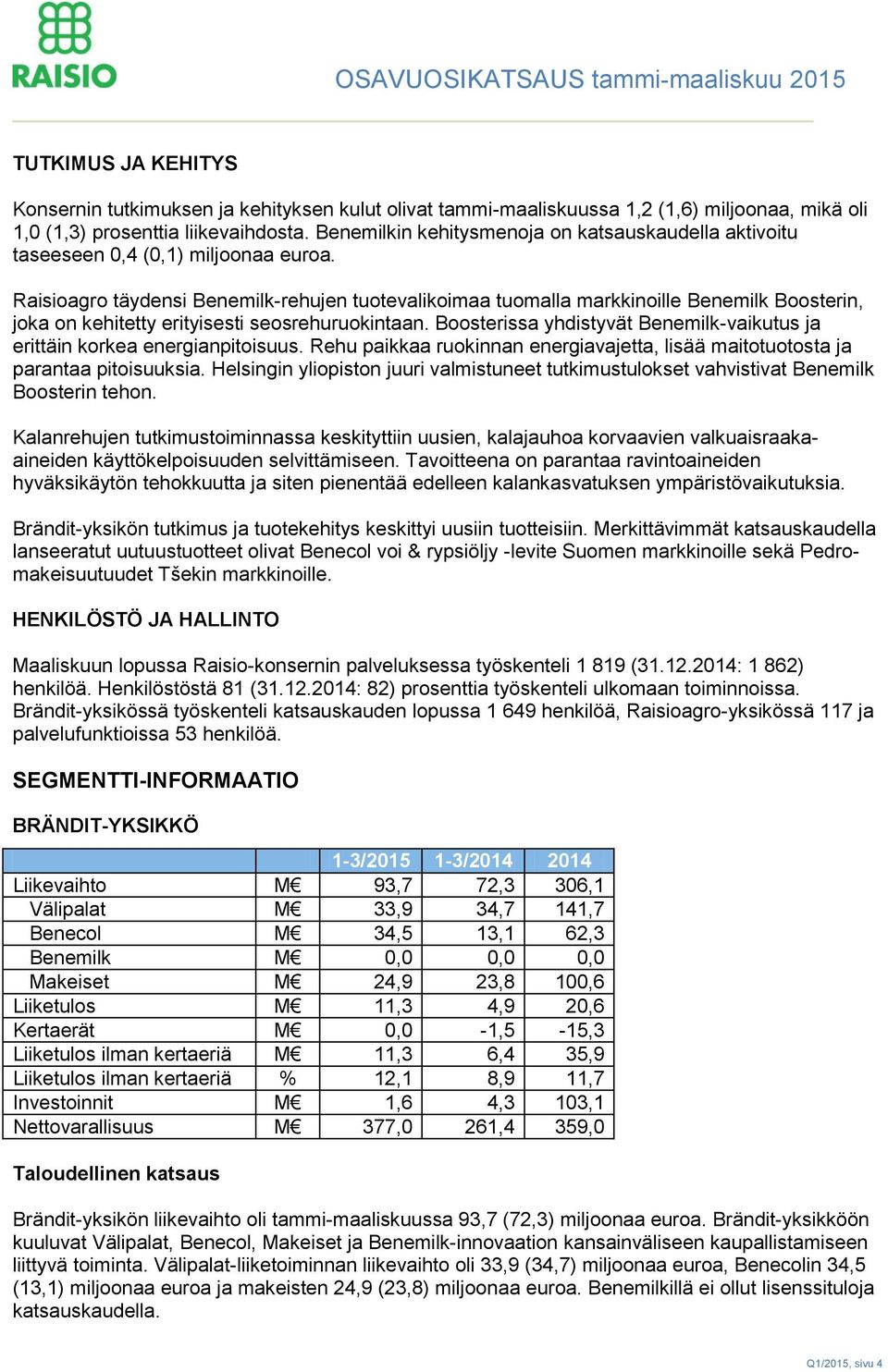 Raisioagro täydensi Benemilk-rehujen tuotevalikoimaa tuomalla markkinoille Benemilk Boosterin, joka on kehitetty erityisesti seosrehuruokintaan.