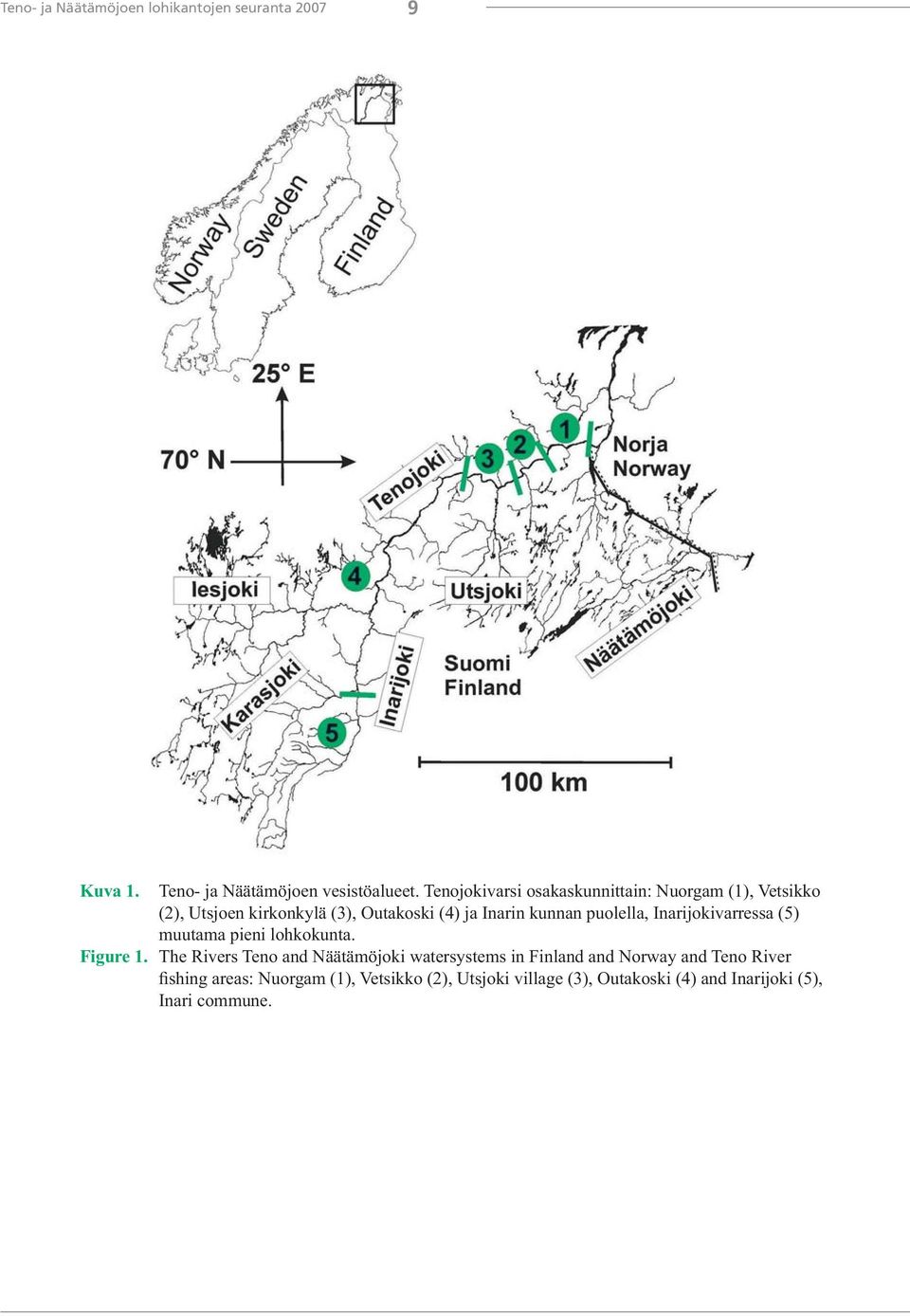 puolella, Inarijokivarressa (5) muutama pieni lohkokunta. Figure 1.