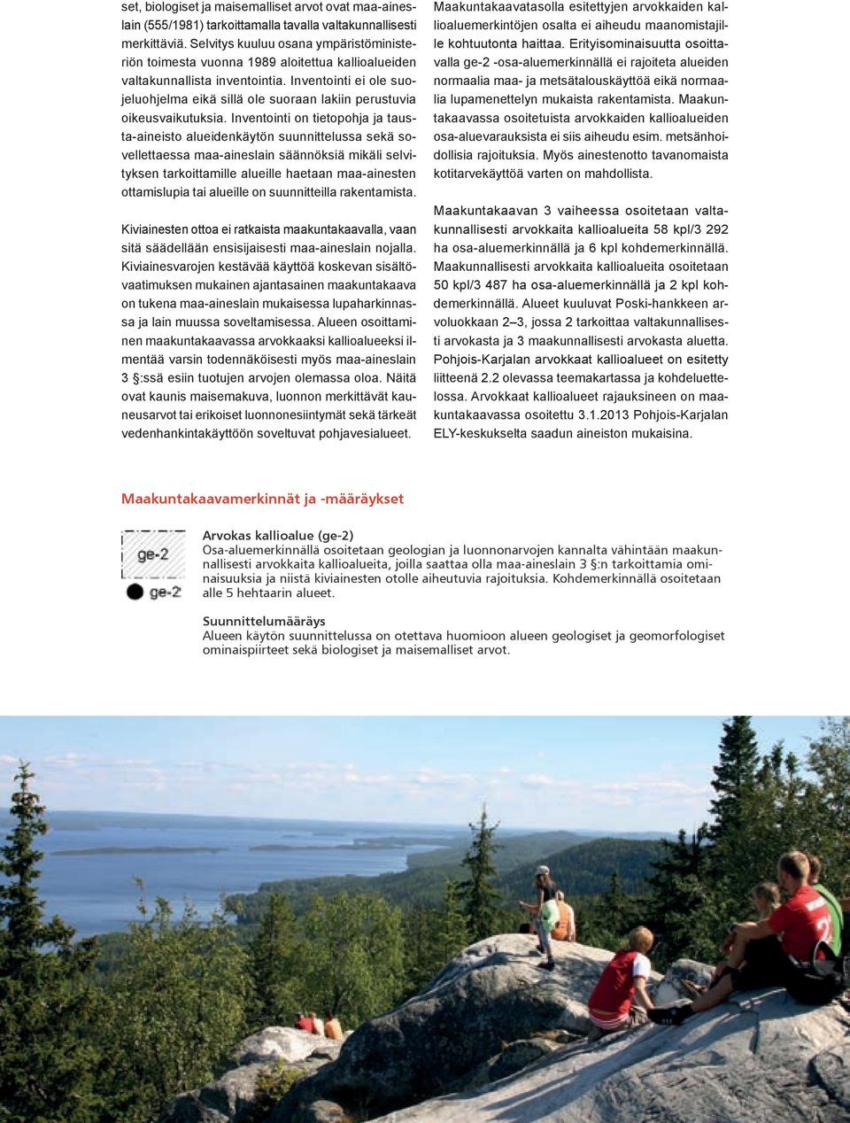Inventointi ei ole suojeluohjelma eikä sillä ole suoraan lakiin perustuvia oikeusvaikutuksia.