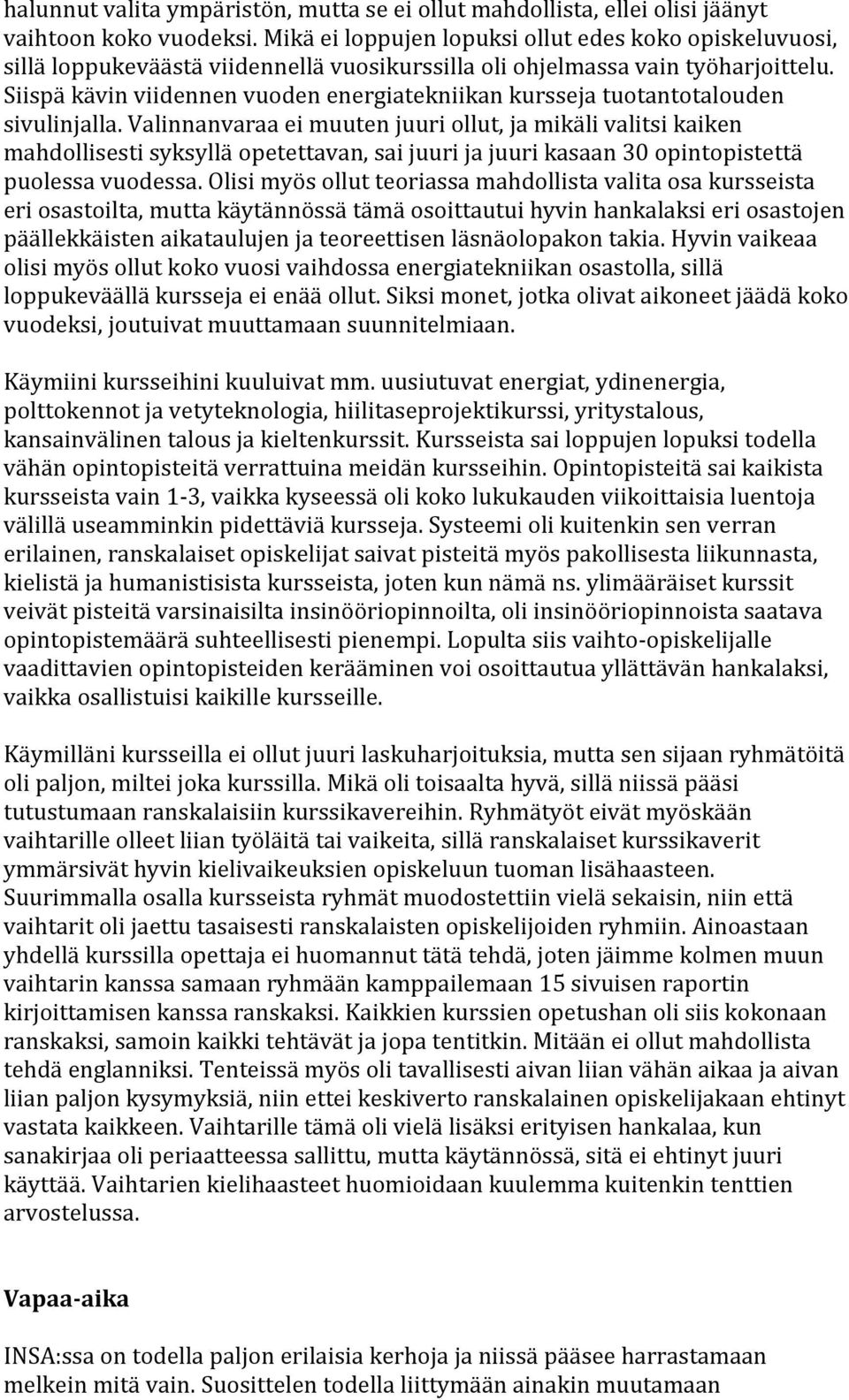 Siispä kävin viidennen vuoden energiatekniikan kursseja tuotantotalouden sivulinjalla.