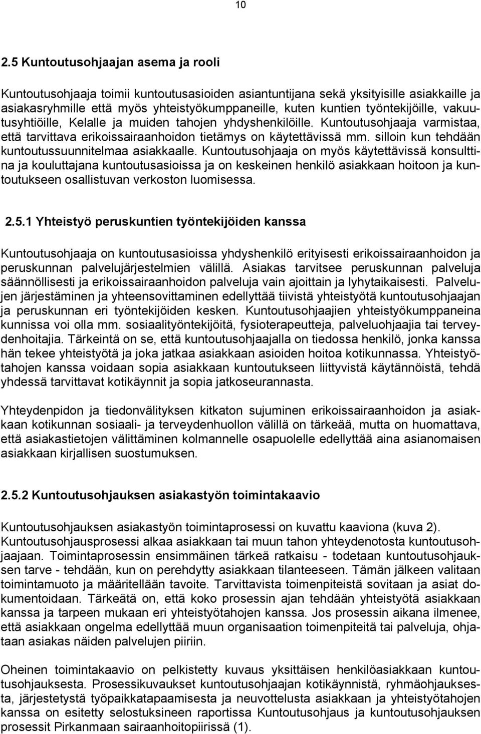 silloin kun tehdään kuntoutussuunnitelmaa asiakkaalle.