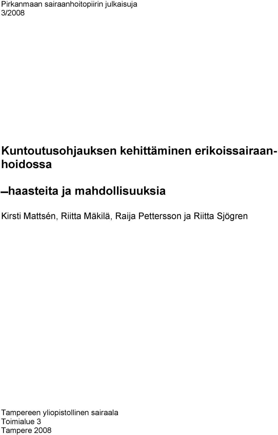 ja mahdollisuuksia Kirsti Mattsén, Riitta Mäkilä, Raija