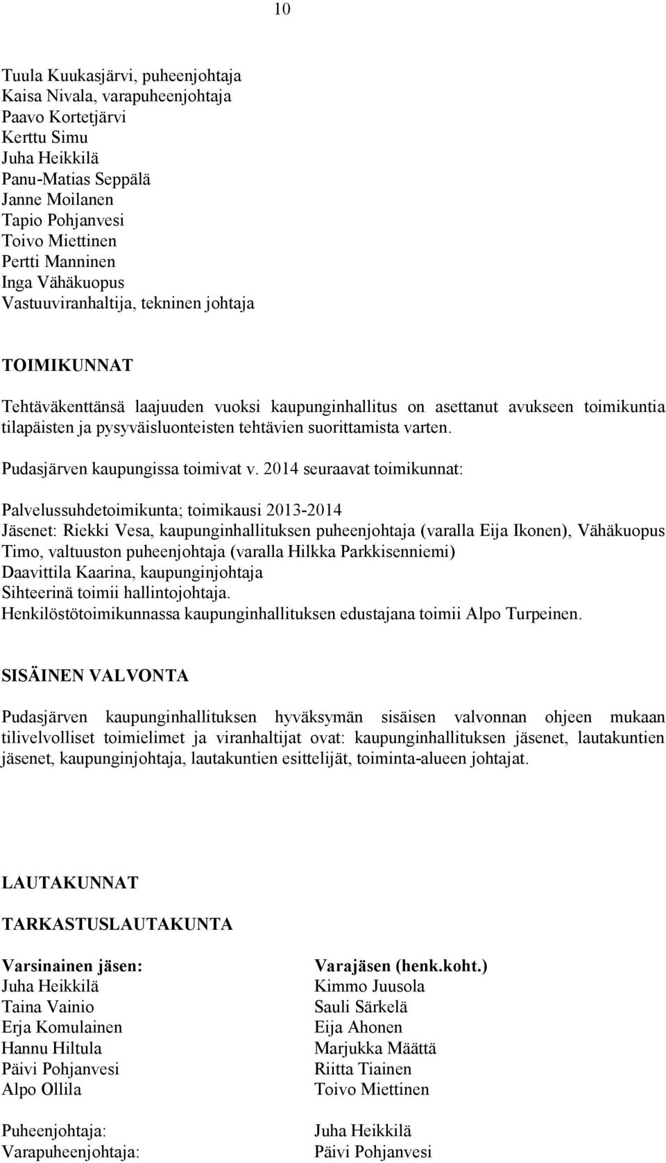 suorittamista varten. Pudasjärven kaupungissa toimivat v.