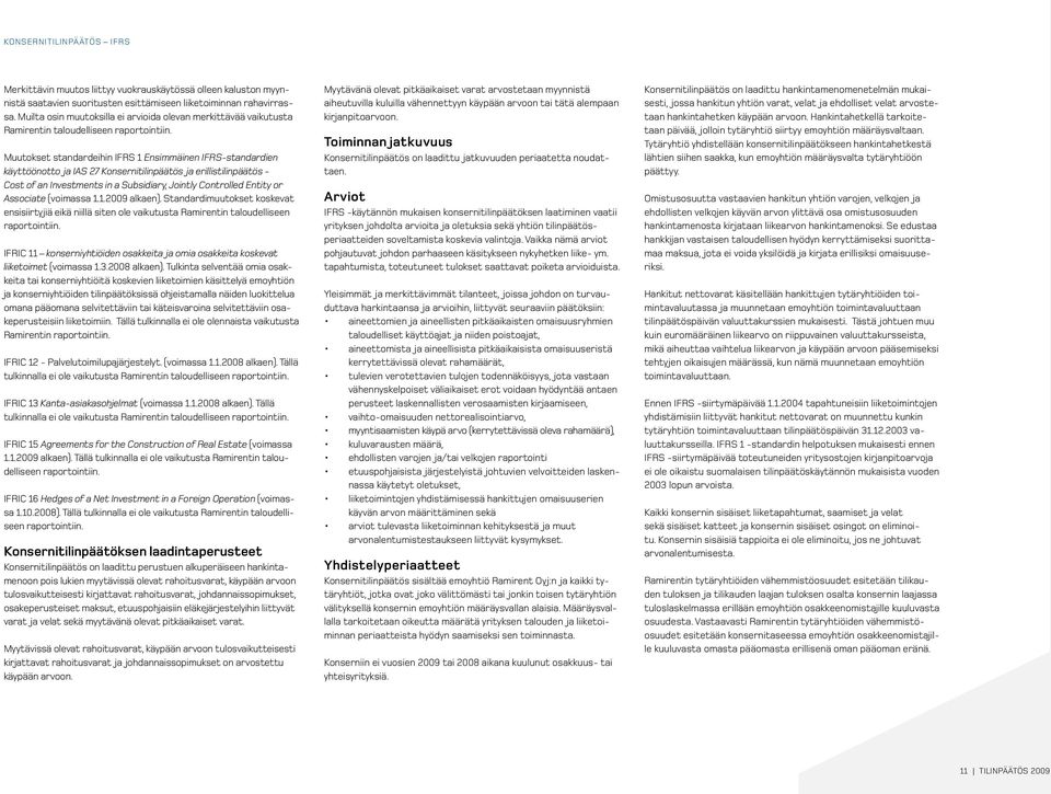 Muutokset standardeihin IFRS 1 Ensimmäinen IFRS-standardien käyttöönotto ja IAS 27 Konsernitilinpäätös ja erillistilinpäätös - Cost of an Investments in a Subsidiary, Jointly Controlled Entity or