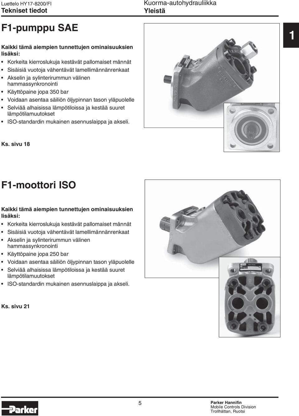 ISO-standardin mukainen asennuslaippa ja akseli. 1 Ks.