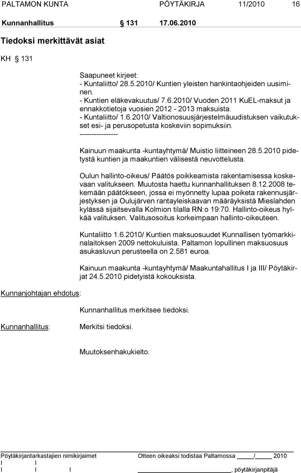 ---------------- Kainuun maakunta -kuntayhtymä/ Muistio liitteineen 28.5.2010 pidetystä kun tien ja maa kun tien välisestä neuvottelusta.