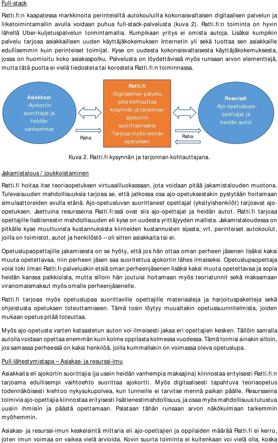 Kyse on uudesta kokonaisvaltaisesta käyttäjäkokemuksesta, jossa on huomioitu koko asiakaspolku.