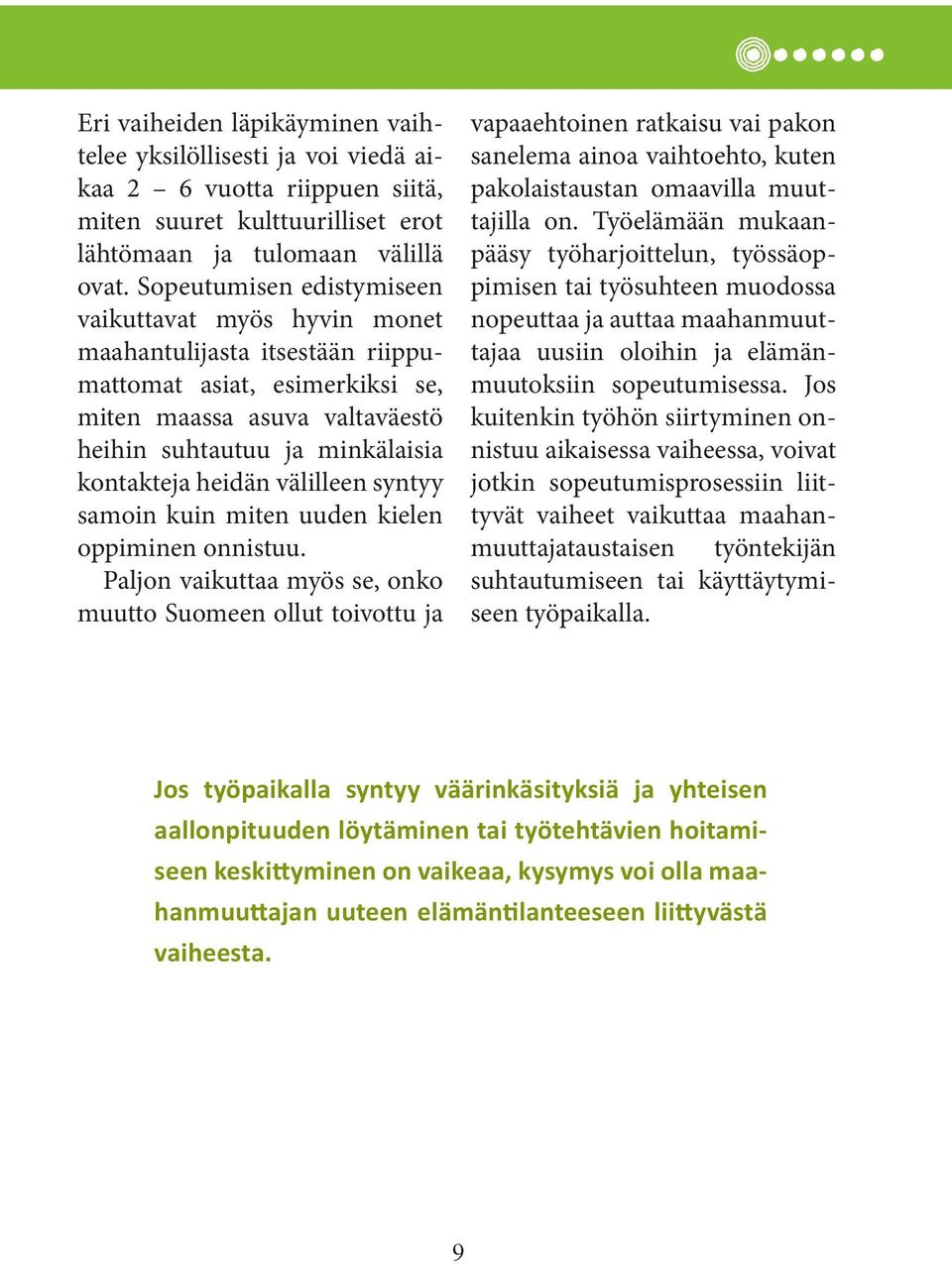 välilleen syntyy samoin kuin miten uuden kielen oppiminen onnistuu.
