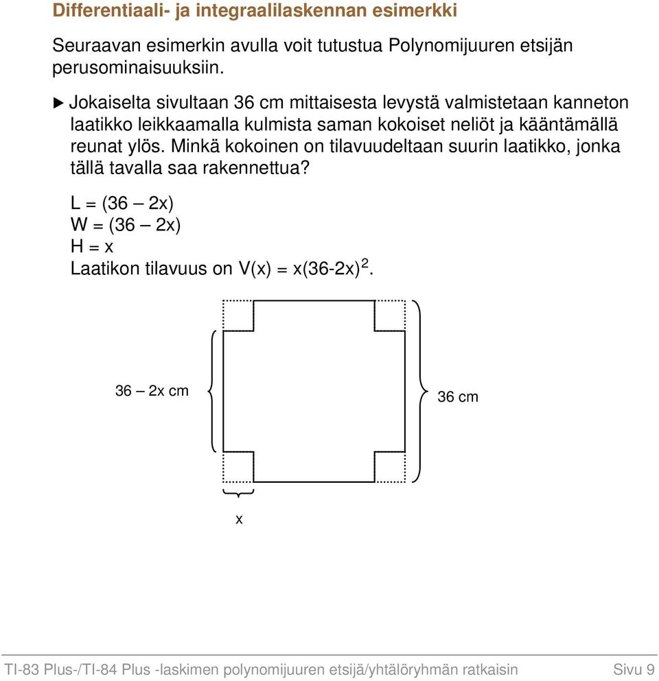 kääntämällä reunat ylös. Minkä kokoinen on tilavuudeltaan suurin laatikko, jonka tällä tavalla saa rakennettua?