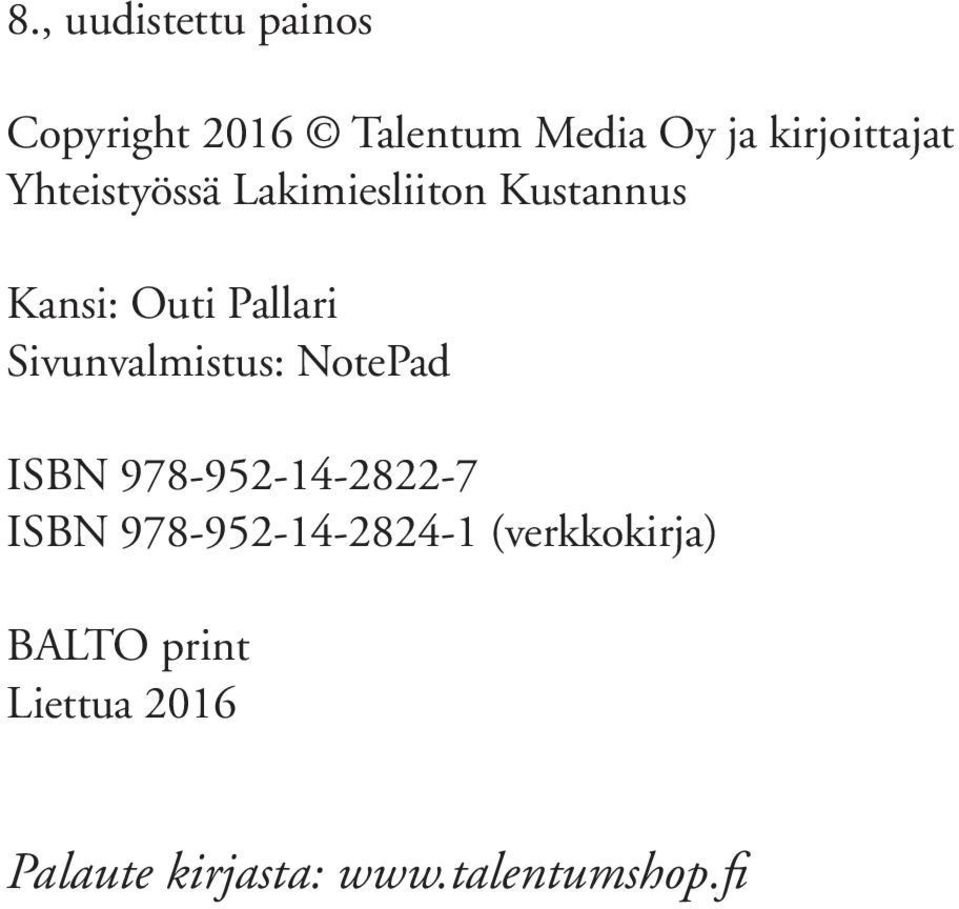 Pallari Sivunvalmistus: NotePad ISBN 978-952-14-2822-7 ISBN