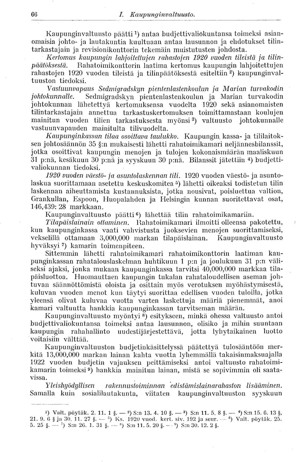 muistutusten johdosta. Kertomus kaupungin lahjoitettujen rahastojen 1920 vuoden tileistä ja tilinpäätöksestä.