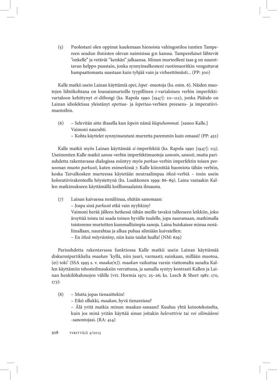 .. (PP: 300) Kalle matkii usein Lainan käyttämiä opei, lopei -muotoja (ks. esim. 6).
