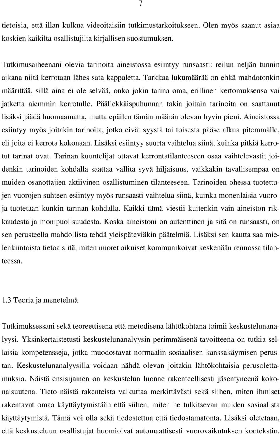 Tarkkaa lukumäärää on ehkä mahdotonkin määrittää, sillä aina ei ole selvää, onko jokin tarina oma, erillinen kertomuksensa vai jatketta aiemmin kerrotulle.