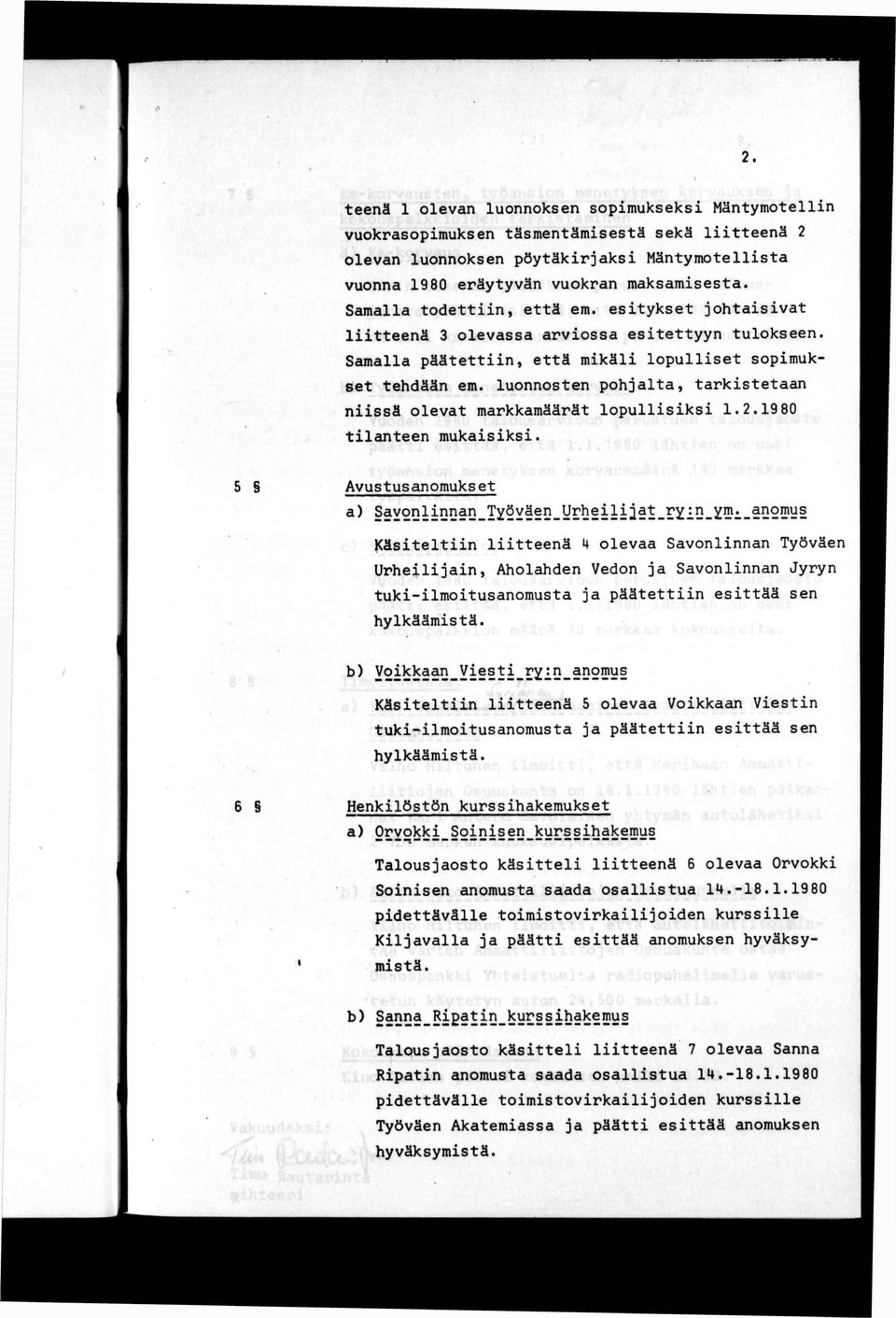 luonnosten pohjalta, tarkstetaan nssä olevat markkamäärät lopullsks 1.2.19 80 tlanteen mukasks.