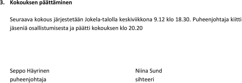 Puheenjohtaja kiitti jäseniä osallistumisesta ja päätti