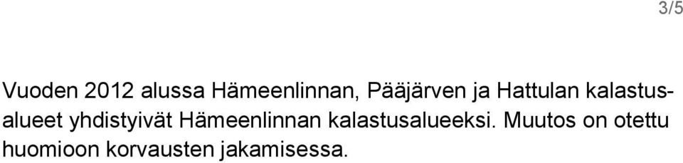 yhdistyivät Hämeenlinnan kalastusalueeksi.
