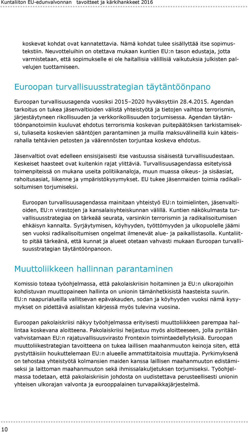 Euroopan turvallisuusstrategian täytäntöönpano Euroopan turvallisuusagenda vuosiksi 2015 