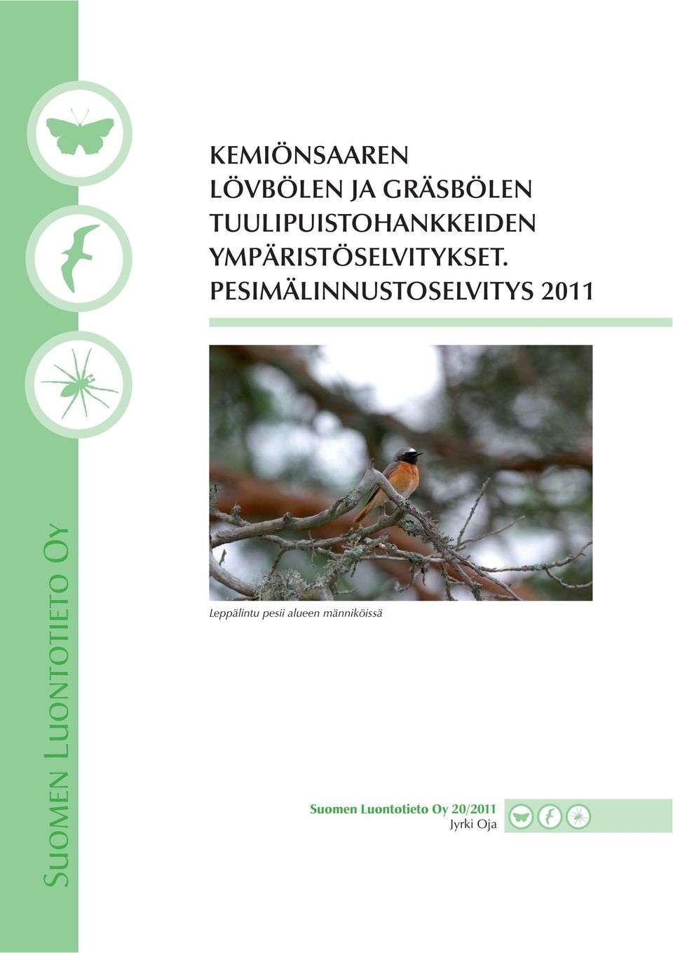 PESIMÄLINNUSTOSELVITYS 2011 Leppälintu pesii