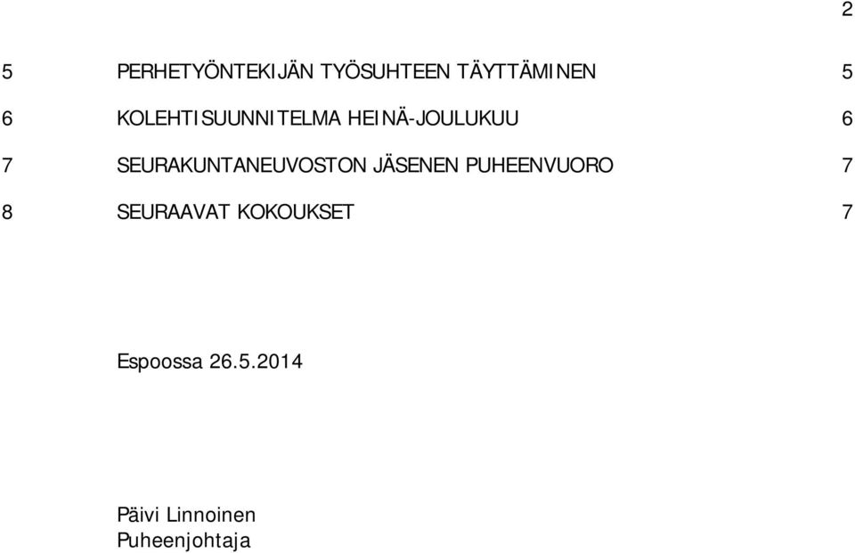 SEURAKUNTANEUVOSTON JÄSENEN PUHEENVUORO 7 8