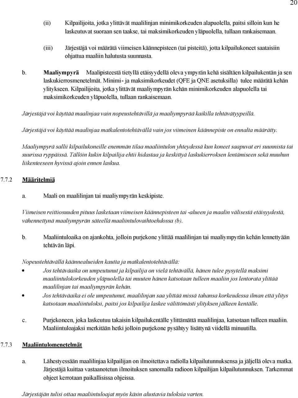 Maaliympyrä Maalipisteestä tietyllä etäisyydellä oleva ympyrän kehä sisältäen kilpailukentän ja sen laskukierrosmenetelmät.