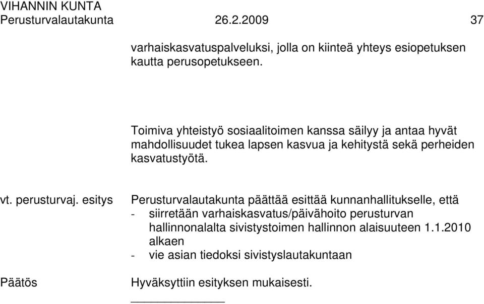 kasvatustyötä. vt. perusturvaj.