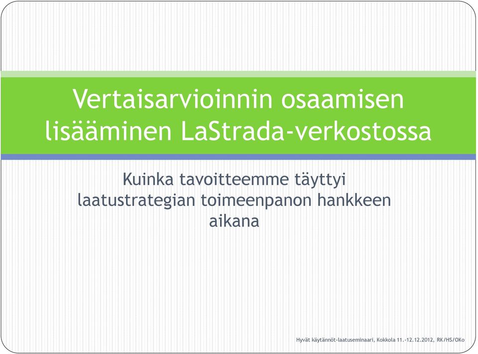 Kuinka tavoitteemme täyttyi