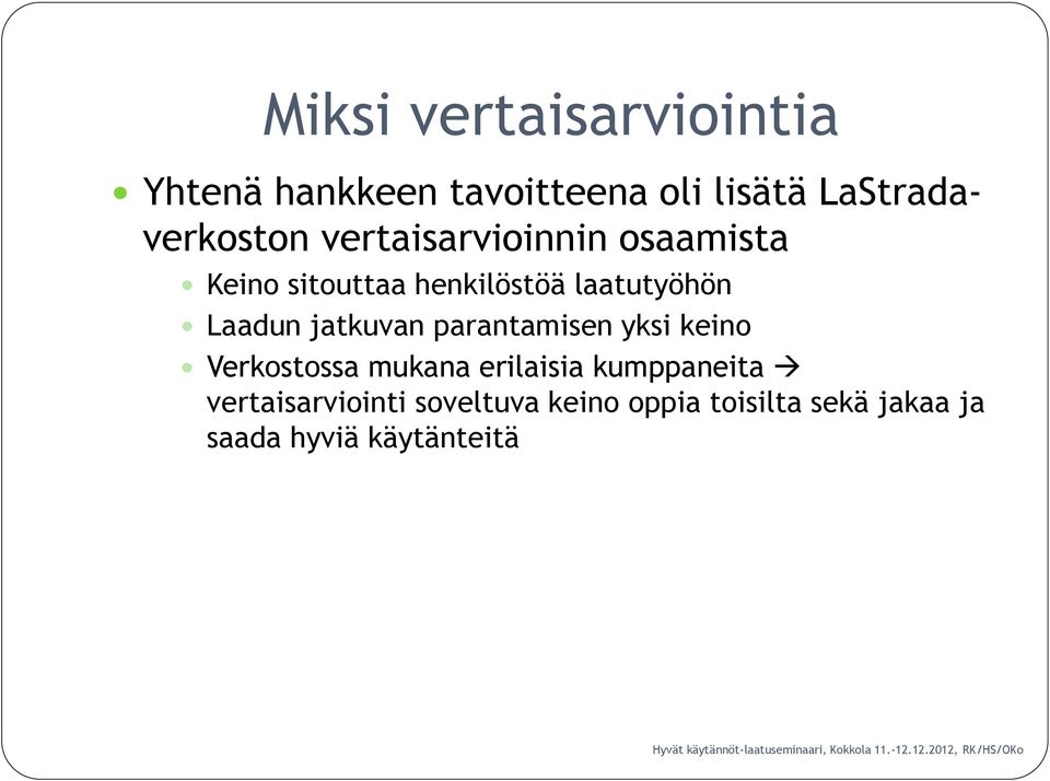laatutyöhön Laadun jatkuvan parantamisen yksi keino Verkostossa mukana