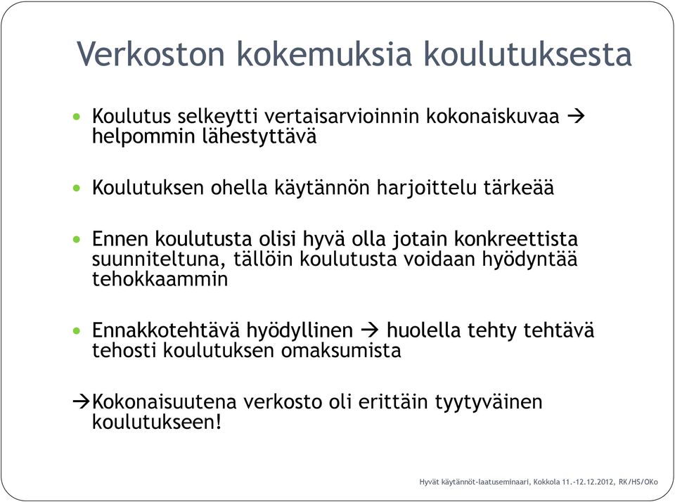 konkreettista suunniteltuna, tällöin koulutusta voidaan hyödyntää tehokkaammin Ennakkotehtävä hyödyllinen
