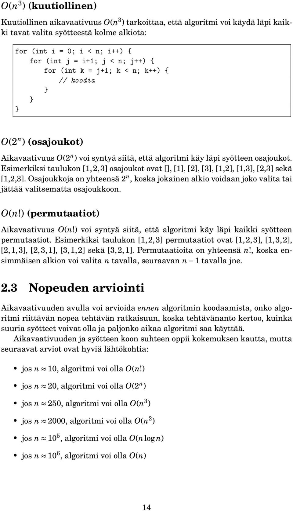 Esimerkiksi taulukon [1,2,3] osajoukot ovat [], [1], [2], [3], [1,2], [1,3], [2,3] sekä [1,2,3].