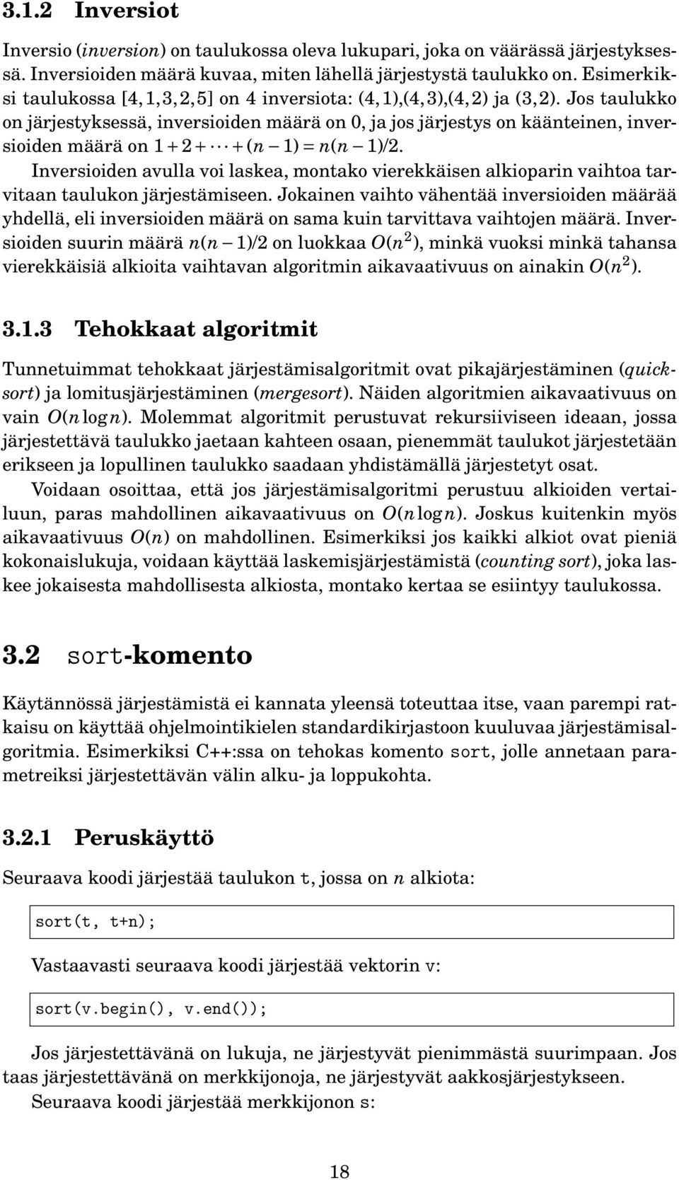 Jos taulukko on järjestyksessä, inversioiden määrä on 0, ja jos järjestys on käänteinen, inversioiden määrä on 1 + 2 + + (n 1) = n(n 1)/2.