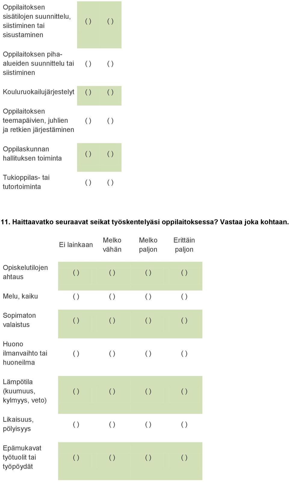 Haittaavatko seuraavat seikat työskentelyäsi oppilaitoksessa? Vastaa joka kohtaan.