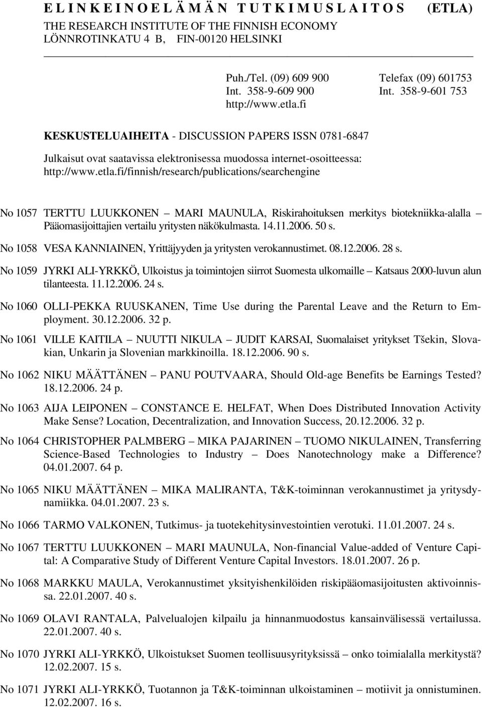 fi KESKUSTELUAIHEITA - DISCUSSION PAPERS ISSN 0781-6847 Julkaisut ovat saatavissa elektronisessa muodossa internet-osoitteessa: http://www.etla.