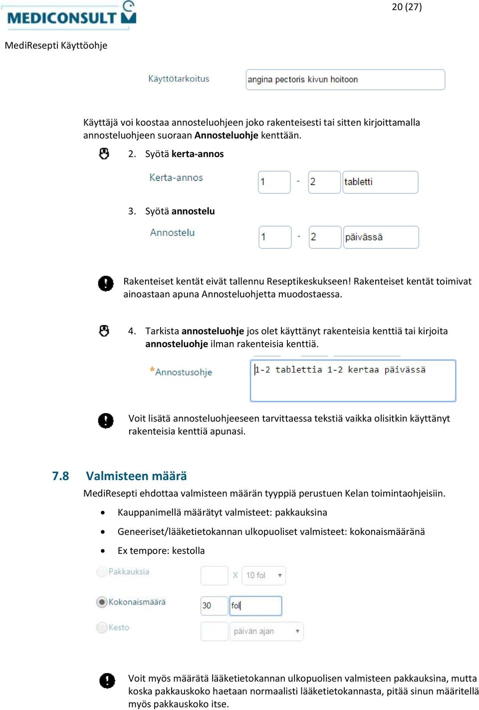 Tarkista annosteluohje jos olet käyttänyt rakenteisia kenttiä tai kirjoita annosteluohje ilman rakenteisia kenttiä.