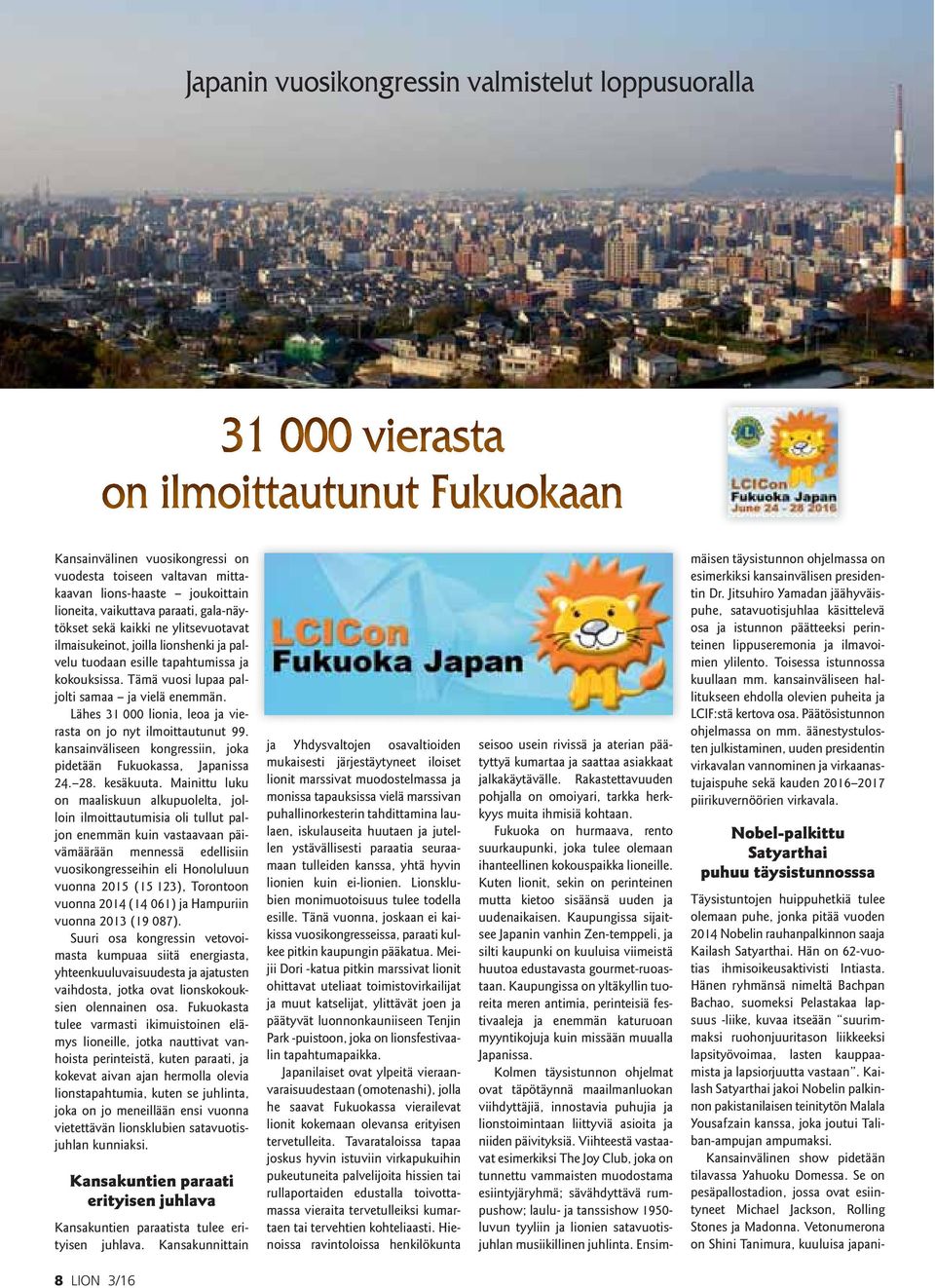 Lähes 31 000 lionia, leoa ja vierasta on jo nyt ilmoittautunut 99. kansainväliseen kongressiin, joka pidetään Fukuokassa, Japanissa 24. 28. kesäkuuta.