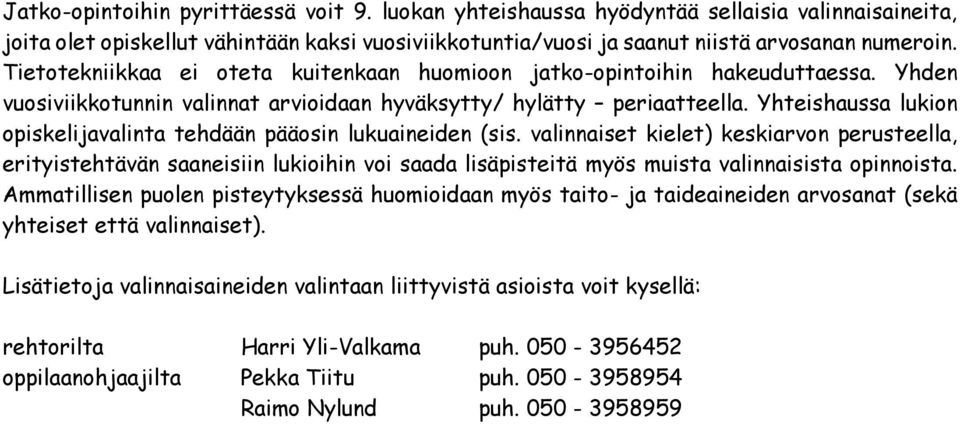 Yhteishaussa lukion opiskelijavalinta tehdään pääosin lukuaineiden (sis.