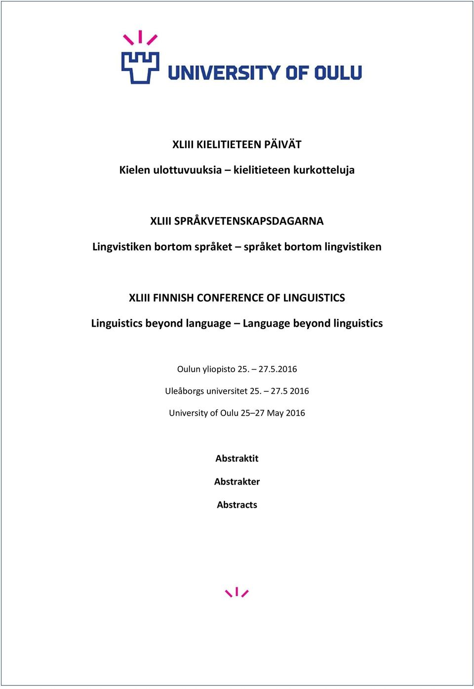 CONFERENCE OF LINGUISTICS Linguistics beyond language Language beyond linguistics Oulun