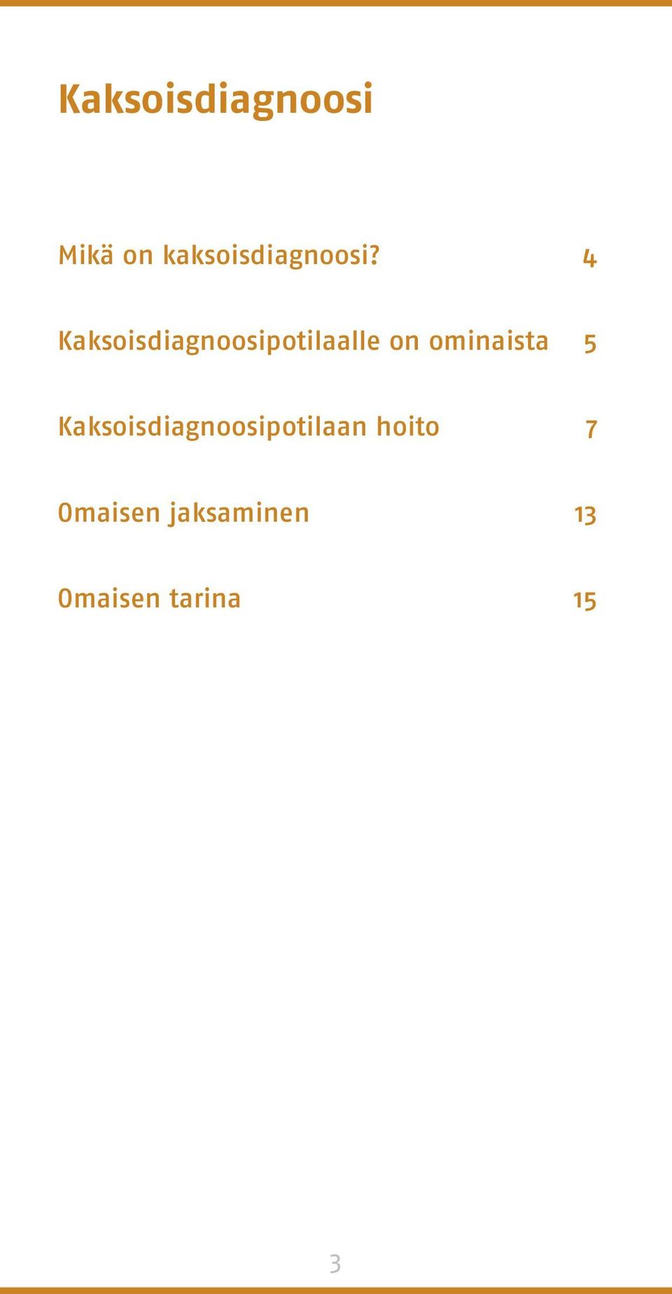 4 Kaksoisdiagnoosipotilaalle on